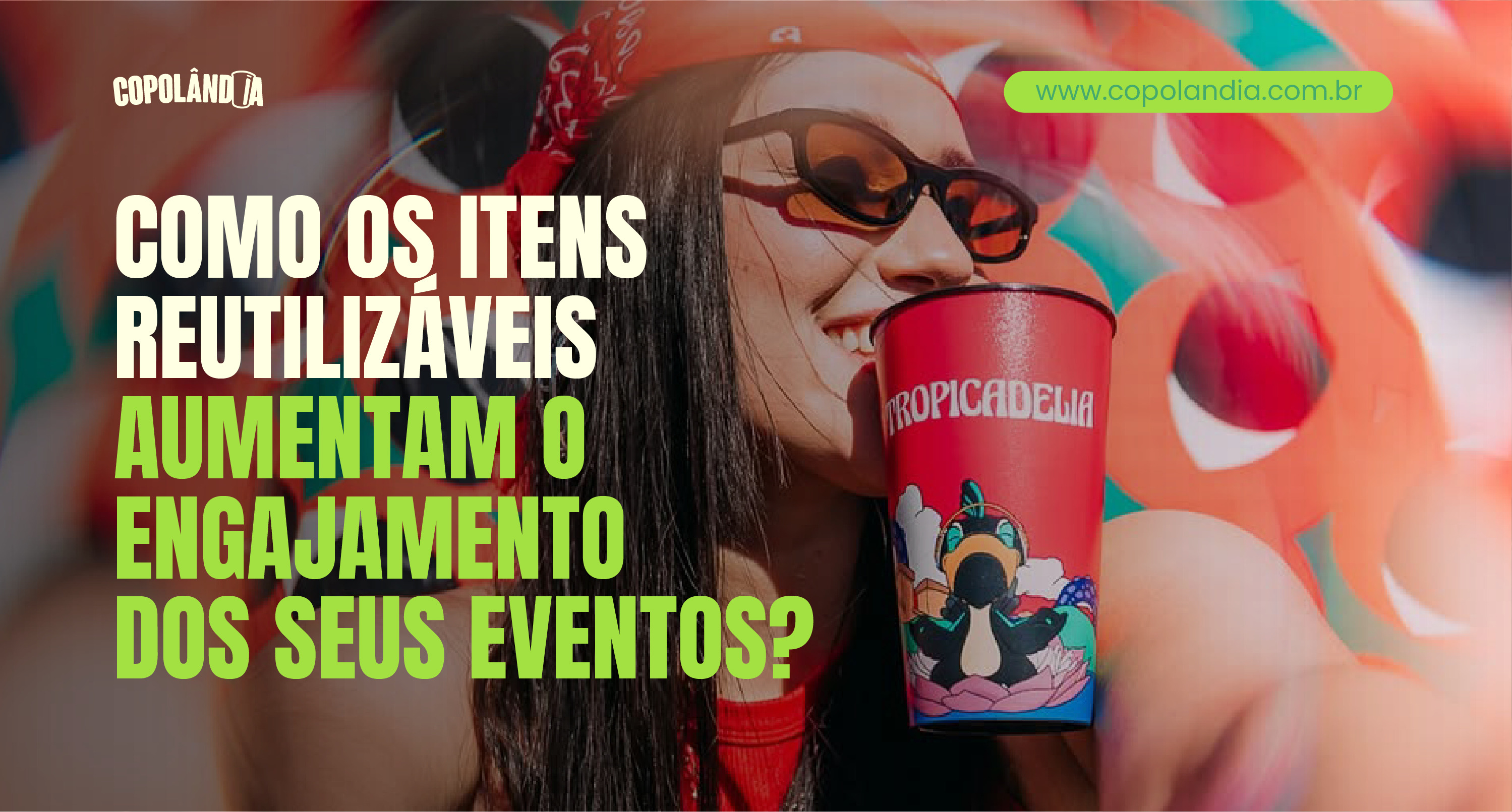 Como copos reutilizáveis fortalecem sua marca em eventos